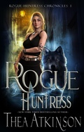 Cover: Rogue Huntress: a wolf shifter urban fantasy romance (Rogue Huntress Chronicles, #1) - Thea Atkinson