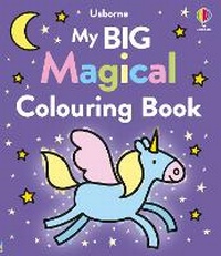 Enlarge image Cover: My Big Magical Colouring Book - Usborne Publishing Ltd