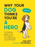 Cover: Why Your Dog Thinks You're a Hero - Summersdale