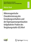 Cover: Mikromagnetische Charakterisierung des Erm&uuml;dungsverhaltens und der Eigenspannungsrelaxation tiefgebohrter Proben des Verg&uuml;tungsstahls 42CrMo4 - Springer Vieweg