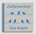 Cover: Ana Kapor Zahlenwelten - Edition Nathalia Laue