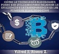 Cover: C&oacute;mo la tecnolog&iacute;a blockchain puede ser utilizada para mejorar la eficiencia y la transparencia en las finanzas y los negocios (Econom&iacute;a Descentralizada) - Yilfred J. Rivero Z.
