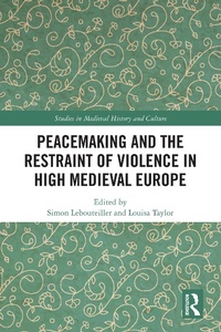 Abbildung von: Peacemaking and the Restraint of Violence in High Medieval Europe - Routledge