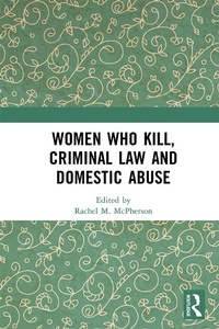 Abbildung von: Women Who Kill, Criminal Law and Domestic Abuse - Routledge