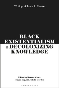 Enlarge image Cover: Black Existentialism and Decolonizing Knowledge - Bloomsbury Academic