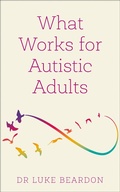 Cover: What Works for Autistic Adults - Sheldon Press