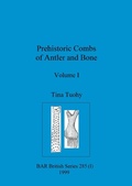 Cover: Prehistoric Combs of Antler and Bone, Volume I - British Archaeological Reports Oxford Ltd