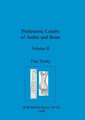 Cover: Prehistoric Combs of Antler and Bone, Volume II - British Archaeological Reports Oxford Ltd
