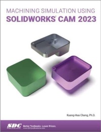 Abbildung von: Machining Simulation Using SOLIDWORKS CAM 2023 - SDC Publications