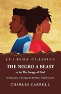 Cover: The Negro a Beast," or "in the Image of God" - Lushena Books