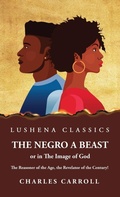 Cover: The Negro a Beast," or "in the Image of God" - Lushena Books