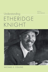 Enlarge image Cover: Understanding Etheridge Knight - University of South Carolina Press