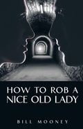 Cover: How to Rob a Nice Old Lady - iUniverse