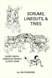 Abbildung von: Scrums, Lineouts & Tries - BOOKBABY