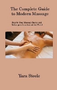 Abbildung von: The Complete Guide to Modern Massage - Yara Steele