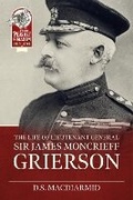 Cover: The Life of Lieut. General Sir James Moncrieff Grierson - Helion & Company