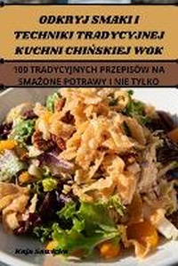 Abbildung von: Odkryj Smaki I Techniki Tradycyjnej Kuchni ChiNskiej Wok - Kaja Sawicka