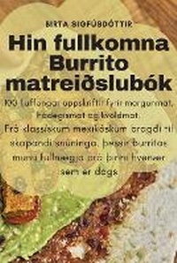 Abbildung von: Hin fullkomna Burrito matrei?slubok - Birta Sigfusdottir