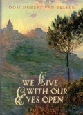 Cover: We Live with Our Eyes Open - The Cenacle Press at Silverstream Priory
