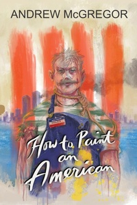 Enlarge image Cover: How to Paint an American - Andrew McGregor