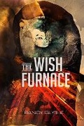 Cover: The Wish Furnace - Futurecycle Press