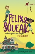 Cover: Felix & Squeak and the Ghost Who Forgot Everything - Onion River Press