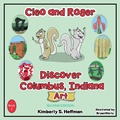 Cover: Cleo and Roger Discover Columbus, Indiana - Art - Pathbinder Publishing LLC