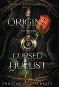 Cover: Origins of the Fey Duelist - Christopher D. Schmitz