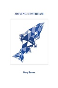 Cover: Moving Upstream - At Bay Press