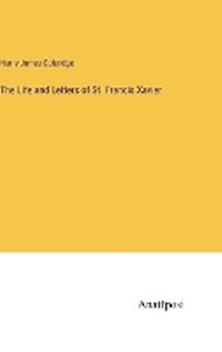 Enlarge image Cover: The Life and Letters of St. Francis Xavier - Anatiposi Verlag