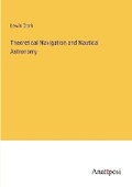 Cover: Theoretical Navigation and Nautical Astronomy - Anatiposi Verlag