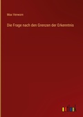 Cover: Die Frage nach den Grenzen der Erkenntnis - Outlook Verlag