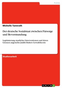 Abbildung von: Der deutsche Sozialstaat zwischen Fürsorge und Bevormundung - GRIN Verlag