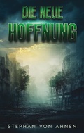 Cover: Die neue Hoffnung - Die Rettung der Menschheit scheint ungewiss - tredition