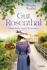 Abbildung von: Gut Rosenthal - Heimkehr nach Pommern - Lübbe