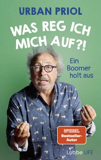Abbildung von: Was reg ich mich auf?! - Lübbe Life