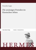 Bild: Die ansässigen Fremden im klassischen Athen - Franz Steiner Verlag