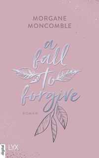 Abbildung von: A Fall to Forgive - LYX