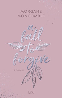 Abbildung von: A Fall to Forgive - LYX
