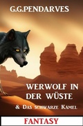 Cover: Werwolf in der W&uuml;ste & Das schwarze Kamel: Fantasy - Uksak E-Books