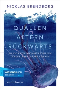 Abbildung von: Quallen altern rückwärts - Eichborn