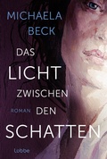 Cover: Das Licht zwischen den Schatten - L&uuml;bbe