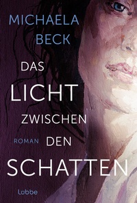 Abbildung von: Das Licht zwischen den Schatten - Lübbe