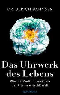 Abbildung von: Das Uhrwerk des Lebens - Quadriga