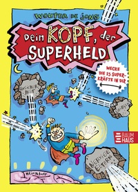 Abbildung von: Dein Kopf, der Superheld - Wecke die 15 Superkräfte in dir - Baumhaus