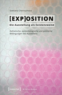 Abbildung von: [EXP]OSITION - Die Ausstellung als Existenzweise - transcript