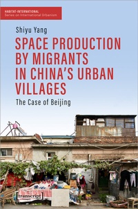 Abbildung von: Space Production by Migrants in China's Urban Villages - transcript
