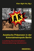 Cover: Asiatische Pr&auml;senzen in der Kolonialmetropole Berlin - Assoziation A