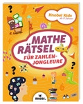 Cover: Knobel Kids - Mather&auml;tsel f&uuml;r Zahlenjongleure - moses Verlag