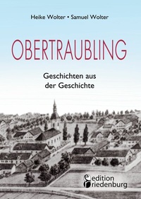 Abbildung von: Obertraubling - Geschichten aus der Geschichte - Edition Riedenburg E.U.